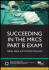 Image for Succeeding in the MRCS Part B Exam: Essential revision notes for the OSCE format : Study Text