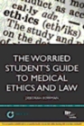 Image for Worried Student&#39;s Guide to Medical Ethics and Law