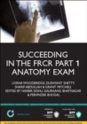 Image for Succeeding in the FRCR Part 1 Anatomy Exam