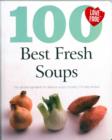 Image for 100 best fresh soups  : the ultimate ingredients for delicious soups including 100 tasty recipes