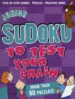 Image for JUNIOR SUDOKU TO TEST YOUR BRAIN