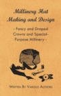 Image for Millinery Hat Making And Design - Fancy And Draped Crowns And Special-Purpose Millinery