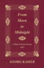 Image for From morn to midnight  : a play in seven scenes