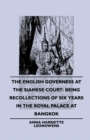 Image for The English Governess at the Siamese Court : Being Recollections of Six Years in the Royal Palace at Bangkok