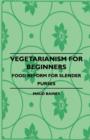 Image for Vegetarianism For Beginners - Food Reform For Slender Purses