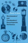 Image for Watchmakers&#39; And Clockmakers&#39; Encyclopaedic Dictionary