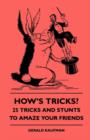 Image for How&#39;s Tricks? - 125 Tricks And Stunts To Amaze Your Friends