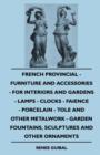 Image for French Provincial - Furniture And Accessories - For Interiors And Gardens - Lamps - Clocks - Faience - Porcelain - Tole And Other Metalwork - Garden Fountains, Sculptures And Other Ornaments
