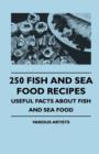 Image for 250 Fish And Sea Food Recipes - Useful Facts About Fish And Sea Food
