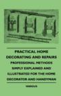 Image for Practical Home Decorating And Repairs - Professional Methods Simply Explained And Illustrated For The Home Decorator And Handyman