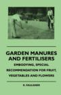 Image for Garden Manures And Fertilisers - Embodying, Special Recommendation For Fruit, Vegetables And Flowers