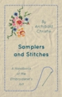 Image for Samplers And Stitches - A Handbook Of The Embroiderer&#39;s Art