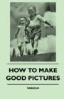 Image for How To Make Good Pictures