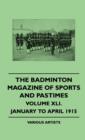 Image for The Badminton Magazine Of Sports And Pastimes - Volume XLI. - January To April 1915