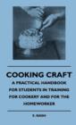 Image for Cooking Craft - A Practical Handbook For Students In Training For Cookery And For The Homeworker
