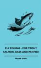 Image for Fly Fishing - For Trout, Salmon, Bass And Panfish