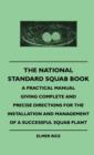 Image for The National Standard Squab Book - A Practical Manual Giving Complete And Precise Directions For The Installation And Management Of A Successful Squab Plant