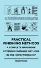 Image for Practical Finishing Methods - A Complete Handbook Covering Finishing Methods In The Home Workshop