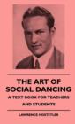Image for The Art Of Social Dancing - A Text Book For Teachers And Students