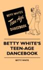 Image for Betty White&#39;s Teen-Age Dancebook