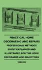 Image for Practical Home Decorating And Repairs - Professional Methods Simply Explained And Illustrated For The Home Decorator And Handyman