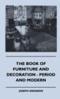 Image for The Book Of Furniture And Decoration - Period And Modern