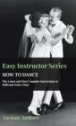 Image for Easy Instructor Series - How To Dance - The Latest And Most Complete Instructions In Ballroom Dance Steps