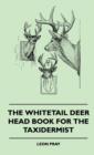 Image for The Whitetail Deer Head Book For The Taxidermist