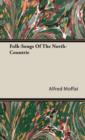 Image for Folk-Songs Of The North-Countrie