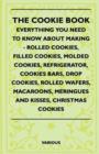 Image for The Cookie Book - Everything You Need To Know About Making - Rolled Cookies, Filled Cookies, Molded Cookies, Refrigerator, Cookies Bars, Drop Cookies, Rolled Wafers, Macaroons, Meringues And Kisses, C