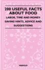 Image for 200 Useful Facts About Food - Labor, Time And Money-Saving Hints, Advice And Suggestions