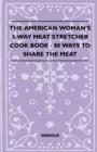 Image for The American Woman&#39;s 3-Way Meat Stretcher Cook Book - 80 Ways To Share The Meat