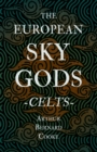 Image for The European Sky Gods - Celts (Folklore History Series)