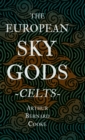 Image for The European Sky Gods - Celts (Folklore History Series)