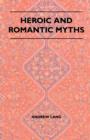Image for Heroic And Romantic Myths