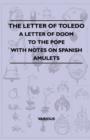 Image for The Letter Of Toledo - A Letter Of Doom To The Pope - With Notes On Spanish Amulets