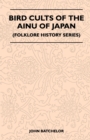 Image for Bird Cults Of The Ainu Of Japan (Folklore History Series)