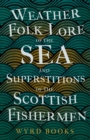 Image for Weather Folk-Lore Of The Sea And Superstitions Of The Scottish Fishermen