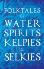 Image for Folktales Of Water Spirits, Kelpies, And Selkies