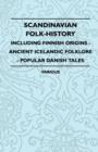 Image for Scandinavian Folk-History - Including Finnish Origins - Ancient Icelandic Folklore - Popular Danish Tales