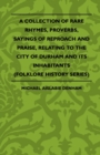 Image for A Collection Of Rare Rhymes, Proverbs, Sayings Of Reproach And Praise, Relating To The City Of Durham And Its Inhabitants (Folklore History Series)