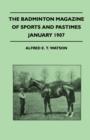 Image for The Badminton Magazine Of Sports And Pastimes - January 1907 - Containing Chapters On : Capturing Wild Elephants, Association Football, Tobogganing And The Riding Stables Of The German Emperor