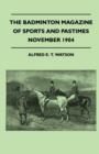 Image for The Badminton Magazine Of Sports And Pastimes - November 1904 - Containing Chapters On : Famous Homes Of Sport, Partridge Shooting, Horse Racing And Bridge