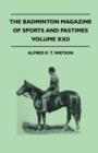 Image for The Badminton Magazine Of Sports And Pastimes - Volume XXII - Containing Chapters On : Big-Game Hunting And Shooting, Falconry In The Far East, Hunting In The Middle Ages And Mountaineering
