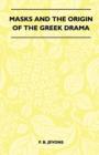 Image for Masks And The Origin Of The Greek Drama (Folklore History Series)