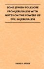 Image for Some Jewish Folklore From Jerusalem With Notes On The Powers Of Evil In Jerusalem