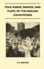 Image for Folk Songs, Dances, And Plays, Of The English Countryside (Folklore History Series)