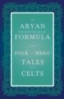 Image for The Aryan Expulsion-And-Return Formula In The Folk And Hero Tales Of The Celts (Folklore History Series)