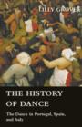 Image for The History Of Dance - The Dance In Portugal, Spain, And Italy
