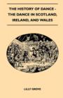 Image for The History Of Dance - The Dance In Scotland, Ireland, And Wales